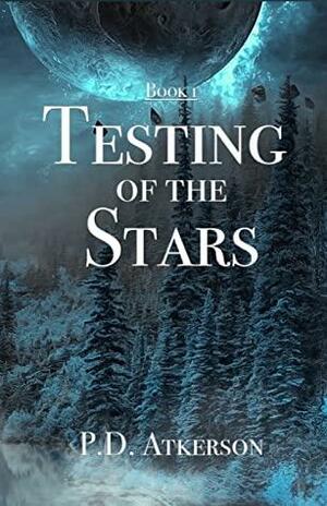 Testing of the Stars by P.D. Atkerson