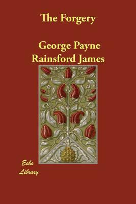 The Forgery by George Payne Rainsford James