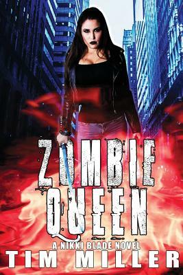 Zombie Queen: A Nikki Blade Novel by Tim Miller