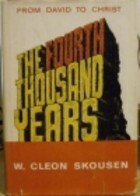 The Fourth Thousand Years: From David to Christ by W. Cleon Skousen