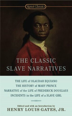 The Classic Slave Narratives by Henry Louis Gates Jr.