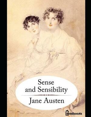 Sense and Sensibility: A Fantastic Story of Romance (Annotated) By Jane Austen. by Jane Austen