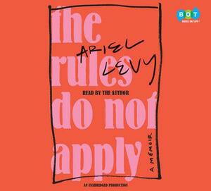 The Rules Do Not Apply by Ariel Levy