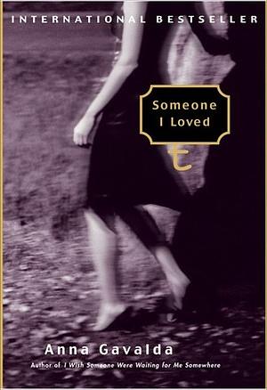 Someone I Loved by Anna Gavalda