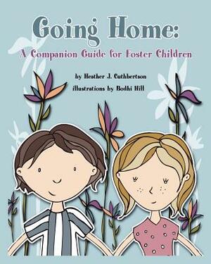 Going Home: A Companion Guide for Foster Children by Heather J. Cuthbertson