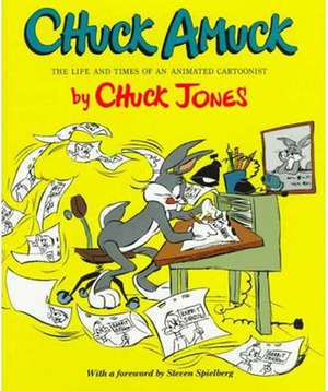 Chuck Amuck: The Life and Times of an Animated Cartoonist by Chuck Jones