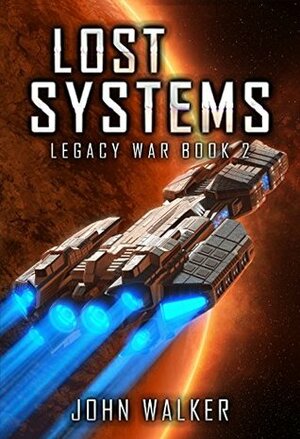 Lost Systems: Legacy War Book 2 by John Walker