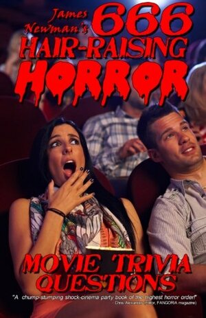666 Hair-Raising Horror Movie Trivia Questions! by James Newman