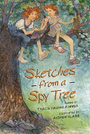 Sketches From a Spy Tree by Andrew Glass, Tracie Vaughn Zimmer, Tracie Vaughn Zimmer