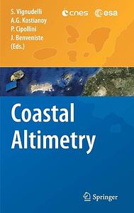 Coastal Altimetry by Stefano Vignudelli, Andrey G. Kostianoy, Jérôme Benveniste, Paolo Cipollini