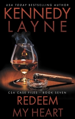 Redeem My Heart: CSA Case Files 7 by Kennedy Layne