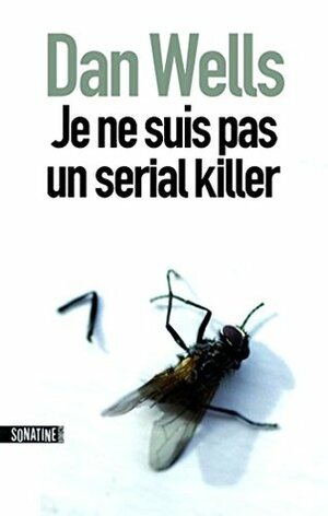 Je ne suis pas un serial killer by Dan Wells, Élodie Leplat