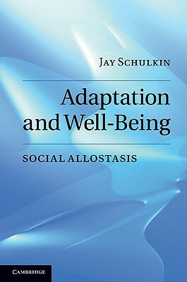 Adaptation and Well-Being: Social Allostasis by Jay Schulkin