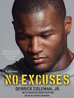 No Excuses: Growing Up Deaf and Achieving My Super Bowl Dreams by Marcus Brotherton, Derrick Coleman