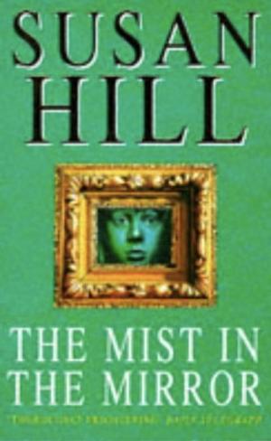 The Mist in the Mirror by Susan Hill