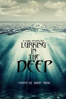 Lurking in the Deep by Jaidis Shaw, Andrea L. Staum, Isabelle Poldervaart