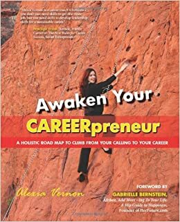 Awaken Your Careerpreneur a Holistic Road Map to Climb from Your Calling to Your Career by Alexia Vernon