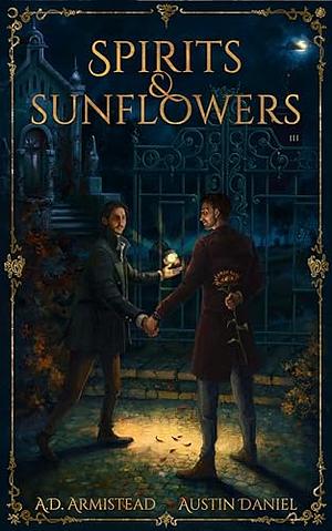 Spirits & Sunflowers by Austin Daniel, A.D. Armistead