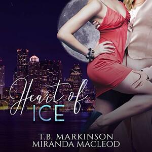 Heart of Ice by T.B. Markinson, Miranda MacLeod