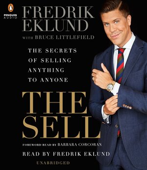 The Sell: The Secrets of Selling Anything to Anyone by Fredrik Eklund