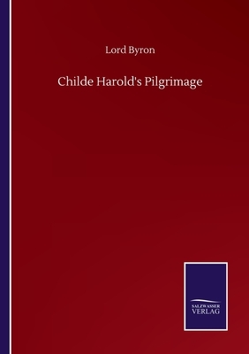 Childe Harold's Pilgrimage by George Gordon Byron