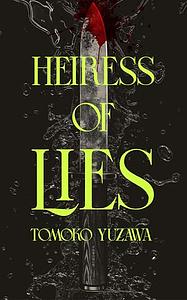 Heiress of Lies by Tomoko Yuzawa