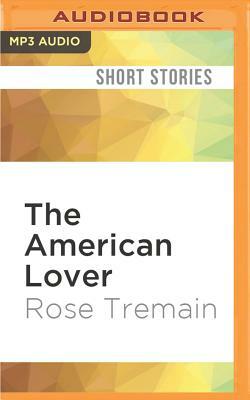 The American Lover by Rose Tremain