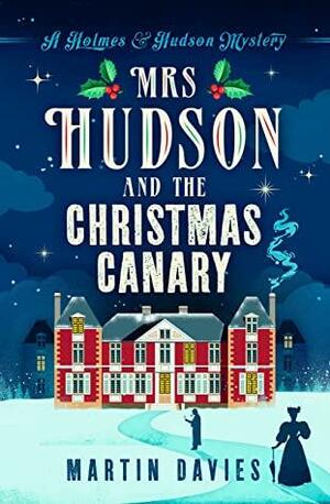 Mrs Hudson and The Christmas Canary by Martin Davies