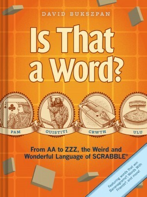 Is That a Word?: From AA to ZZZ, the Weird and Wonderful Language of SCRABBLE by David Bukszpan
