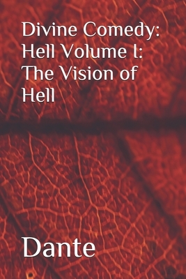 Divine Comedy: Hell Volume I: The Vision of Hell by Dante Alighieri