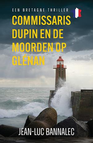 Commissaris Dupin en de moorden op Glénan by Jean-Luc Bannalec