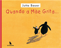 Quando a Mãe Grita by Jutta Bauer