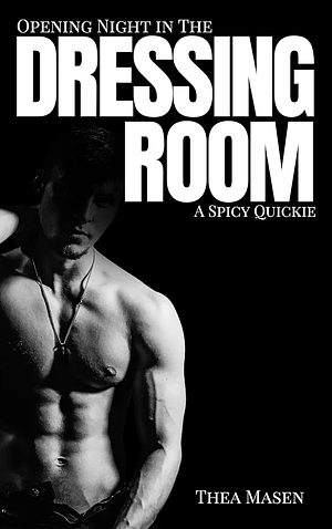 Opening Night In The Dressing Room by Thea Masen