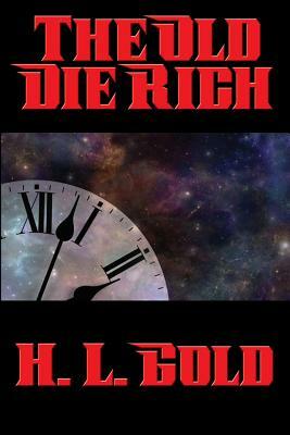 The Old Die Rich by H. L. Gold
