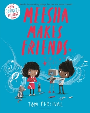 Meesha Makes Friends by Tom Percival