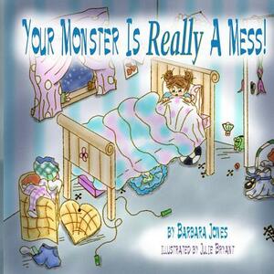 Your Monster Is Really A Mess! by Barbara Jones