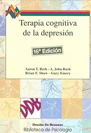 Terapia Cognitiva De La Depresion (Biblioteca De Psicologia) (Spanish Edition) by A. John Rush, Brian F. Shaw, Aaron T. Beck