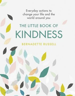 The Little Book of Kindness by Bernadette Russell