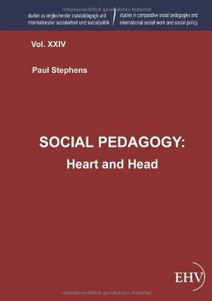 Social Pedagogy: Heart and Head by Paul Stephens