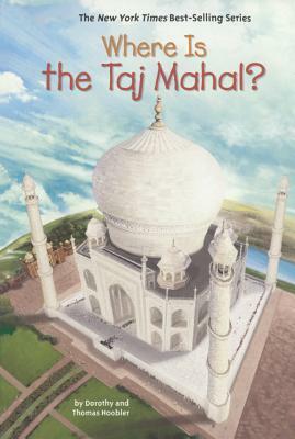 Where Is the Taj Mahal? by Dorothy Hoobler, Thomas Hoobler