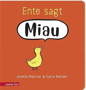 Ente sagt Miau by Juliette MacIver