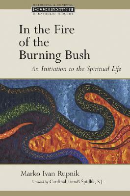 In the Fire of the Burning Bush: An Initiation to the Spiritual Life by Marko Ivan Rupnik