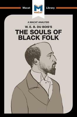 An Analysis of W.E.B. Du Bois's the Souls of Black Folk by Jason Xidias