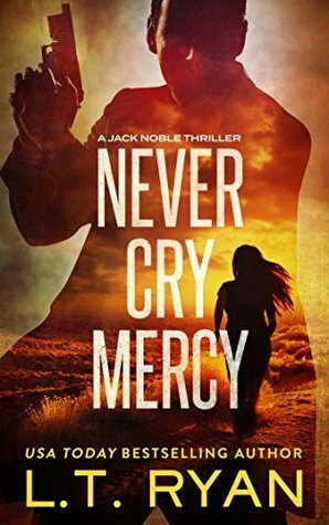 Never Cry Mercy by L.T. Ryan