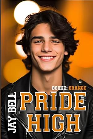 Pride High: Book 2 - Orange by Jay Bell