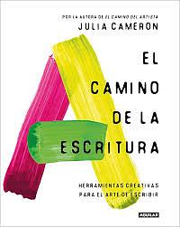 El Camino de la Escritura / Write for Life by Julia Cameron