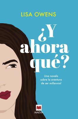 Y Ahora Que? by Lisa Owens