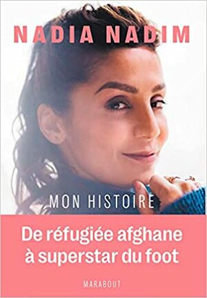 Mon histoire by Nadia Nadim, Miriam Zesler