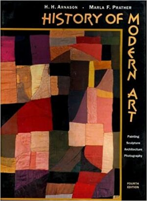 History of Modern Art, Reprint by Marla F. Prather, H. Harvard Arnason