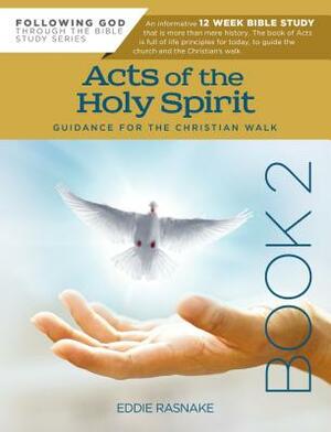 Acts of the Holy Spirit Book 2: Guidance for the Christian Walk by Eddie Rasnake